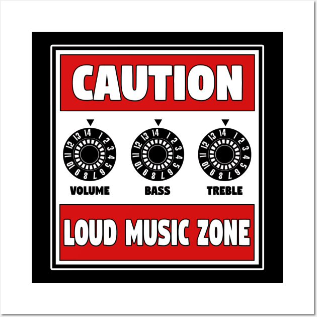 CAUTION LOUD MUSIC ZONE Wall Art by BG305